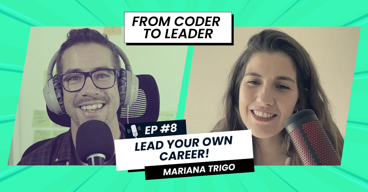 FROM CODER TO LEADER #8 (EN) Mariana Trigo: Lead your  career!