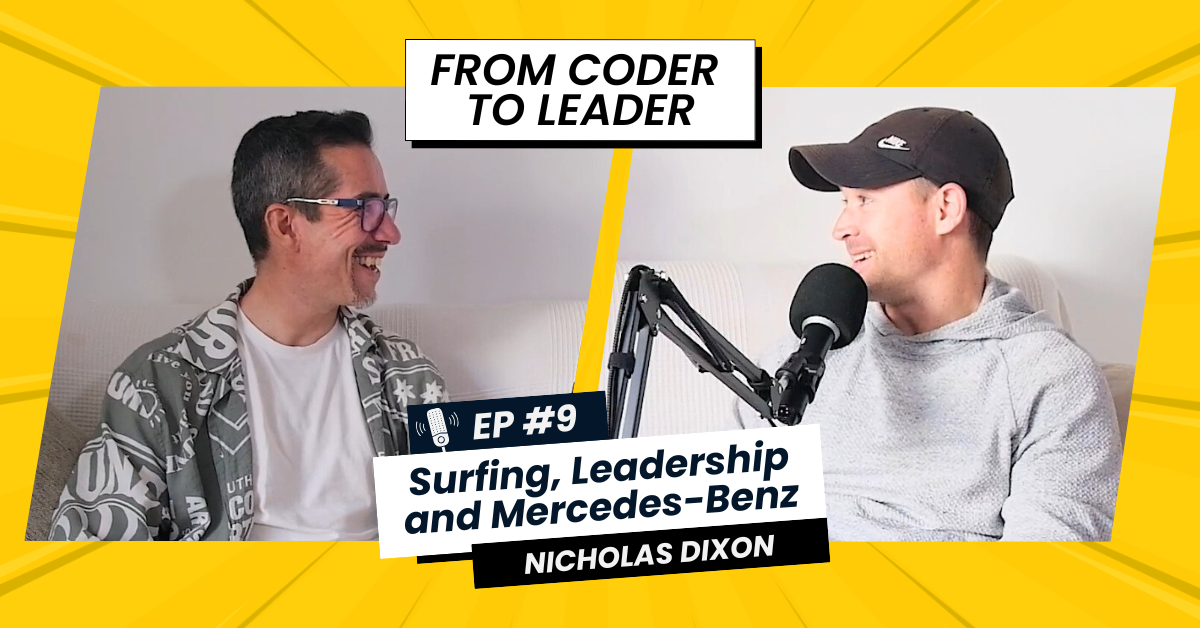 FROM CODER TO LEADER #9 (EN) Nicholas Dixon: Surfing, Leadershing & Mercedes-Benz!